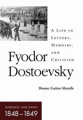 Fyodor DostoevskyDarkness and Dawn 18481849 by Thomas Gaiton Marullo HARDBACK