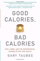 Good Calories, Bad Calories: Fats, Carbs, And The Controversial Science Of Diet on sale Good Calories, Bad Calories: Fats, Carbs, And The Controversial Science Of Diet on sale