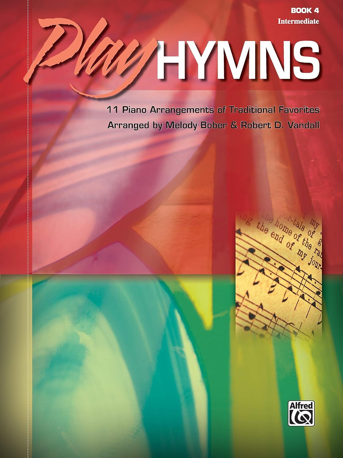 Play Hymns Bk 4: 11 Piano Arrangements of Traditional Favorites by Melody Bober