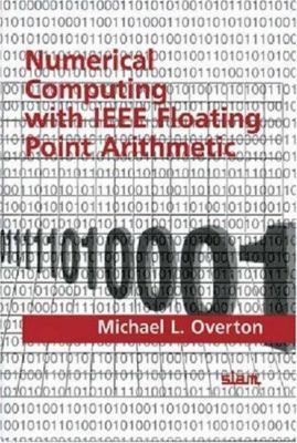 Numerical Computing With IEEE Floating Point Arithmetic: Including One...
