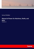 Samuel Webber | Manual Of Power For Machines, Shafts, And Belts | Taschenbuch