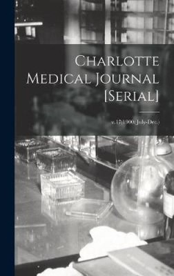 Charlotte Medical Journal [serial]; v.17(1900: July-Dec.) by Anonymous