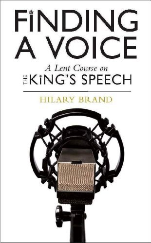 Finding a Voice: A Lent Course on the King's Speech By Hilary Brand