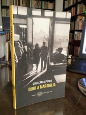 GIAN CARLO FUSCO - DURI A MARSIGLIA - EINAUDI STILE LIBERO NOIR 2010