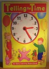 Telling the Time: An Early Learning Board Book
