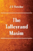 The Talleyrand Maxim J S Fletcher Taschenbuch Kartoniert / Broschiert Englisch