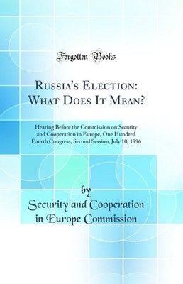 Russia's Election: What Does It Mean? (Classic Reprint)