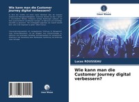 Lucas Rousseau | Wie Kann Man Die Customer Journey Digital Verbessern? | Buch