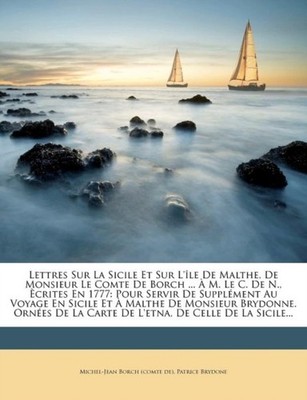 Michel-Jean Borch c - Lettres Sur La Sicile Et Sur L'le De Malthe D - X555z