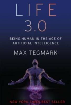 Life 3.0: Being Human in the Age of Artificial Intelligence - Hardcover - GOOD