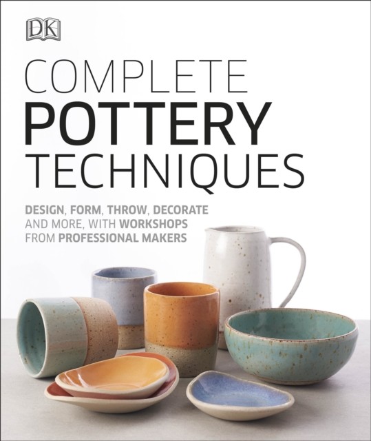 Complete Pottery Techniques by DK (Hardback Book)