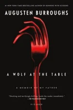 A Wolf at the Table: A Memoir of My F- paperback, 0312428278, Augusten Burroughs