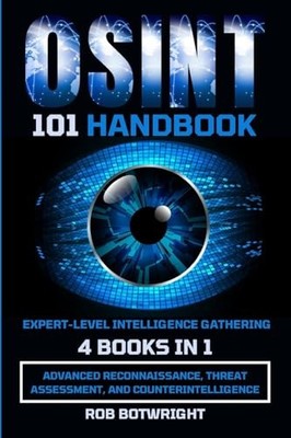 OSINT 101 Handbook : Advanced Reconnaissance, Threat Assessment, and ...