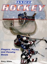 Inside Hockey: Players, Pucks, and Penalty Boxes by Gary Miles: Used
