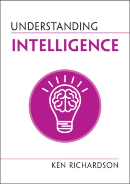 Understanding Intelligence by Ken Richardson (Paperback Book)
