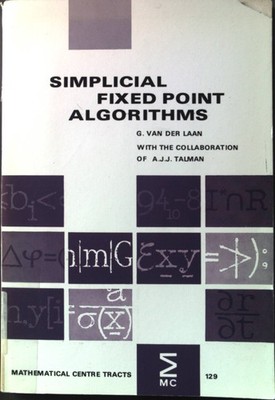 Simplicial fixed point algoritms Mathemtical centre tracts 129 Laan, G. van der: