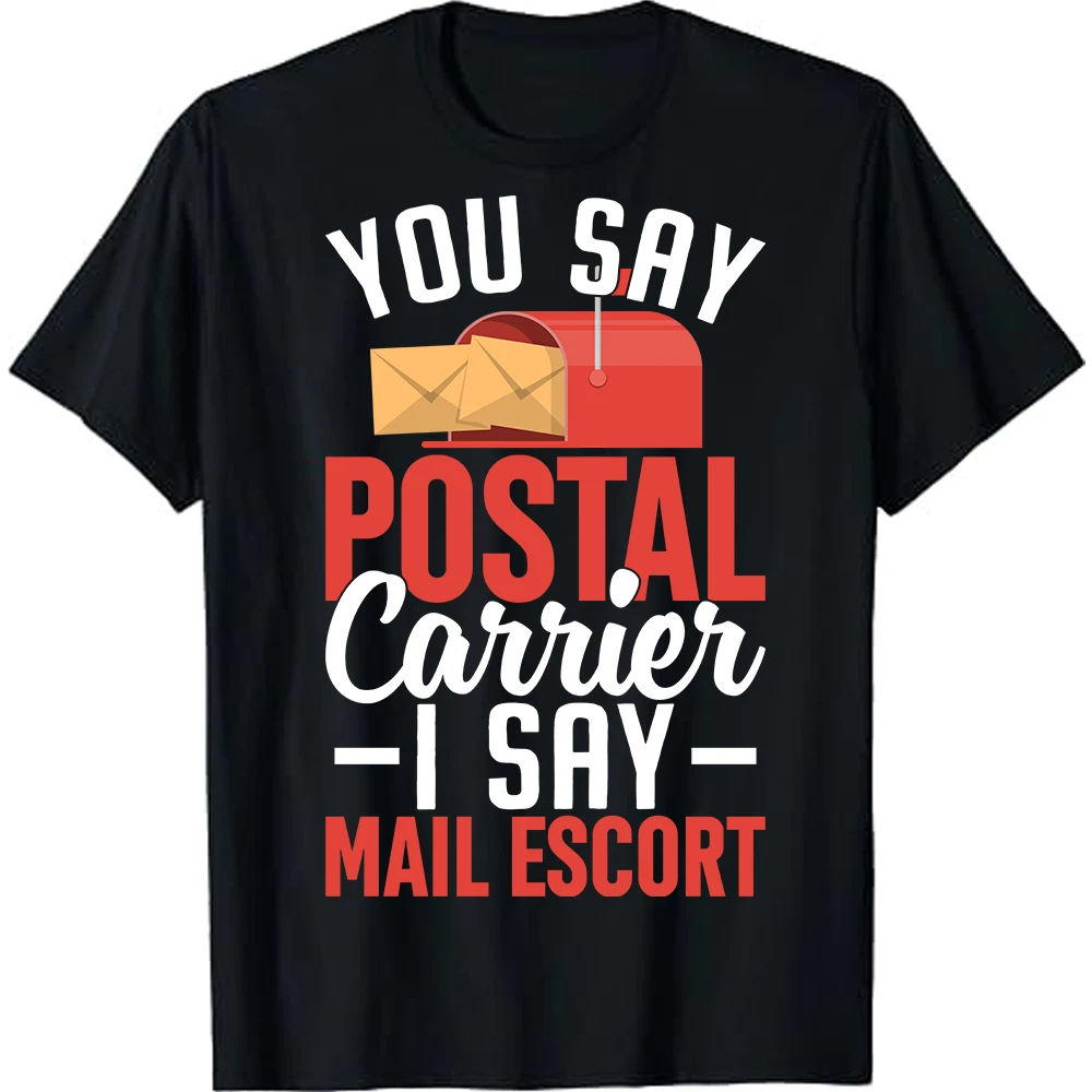 Mail Carrier Van You Say Postal Carrier I Say Mail Escort T-Shirt Postman Tee