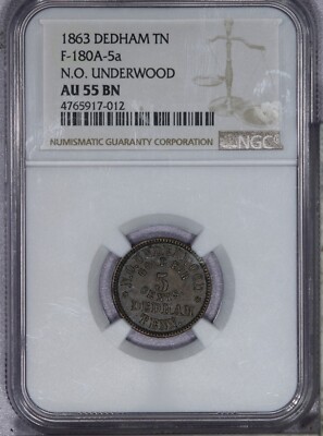 1863 Dedham TN F-180A-5a N.O. Underwood NGC AU55 BN LB