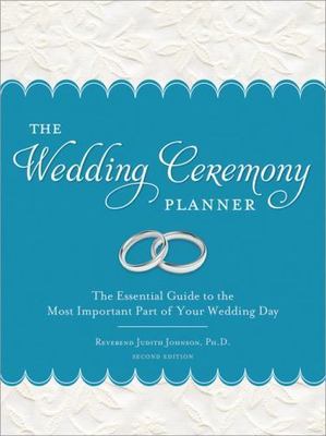 The Wedding Ceremony Planner: Everything You Need for the Perfect Do-It-Yourself