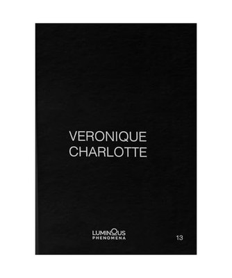 Veronique Charlotte. Luminous phenomena. Ediz. italiana, inglese e francese 