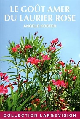 Der bittere Geschmack des Rosenlorbeers - Angèle Koster - V2276825