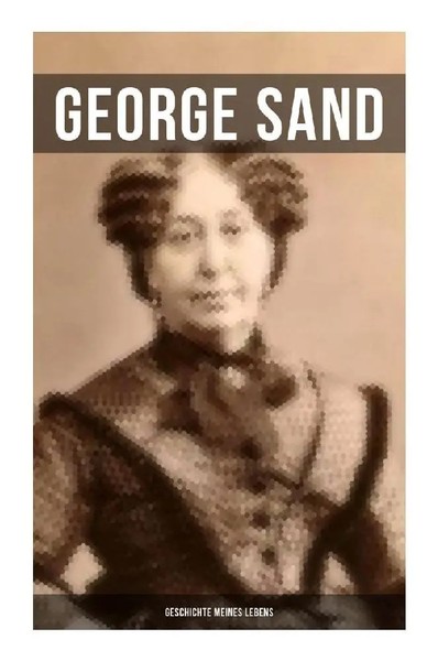George Sand: Geschichte Meines Lebens George Sand Taschenbuch 740 S. Deutsch-image