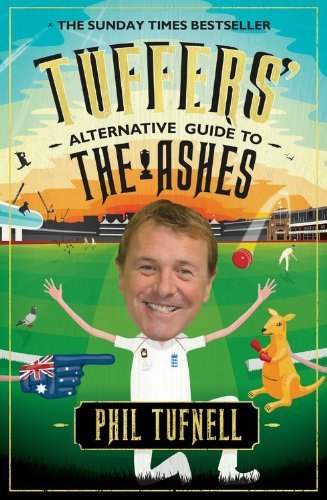 Tuffers' Alternative Guide to the Ashes-Phil Tufnell, 9780755362950