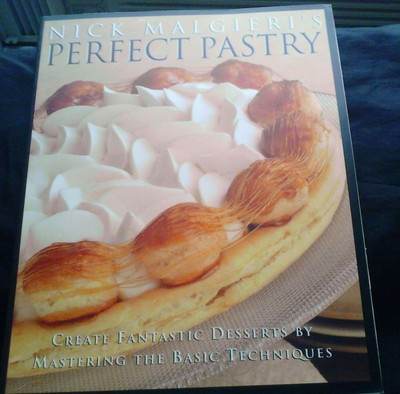 Nick Malgieri's Perfect Pastry: Create Fantastic Desserts by Mastering the B...