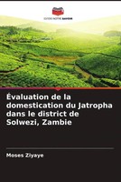 ÉValuation De La Domestication Du Jatropha Dans Le District De Solwezi, Zambie