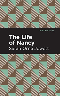 The Life of Nancy -  NEW Sarah Orne Jewe 2021