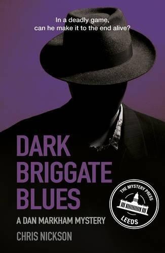 Dark Briggate Blues: A Dan Markham Mystery (Book 1) - Nickson, Chris