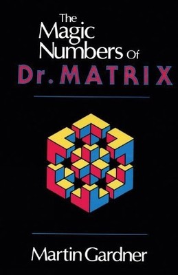 Martin Gardner The Magic Numbers of Dr. Matrix (Paperback)