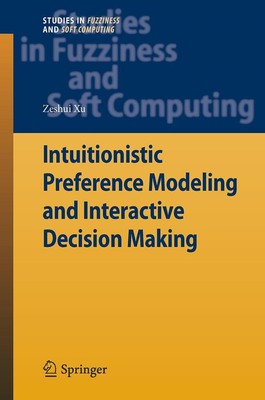 Intuitionistic Preference Modeling and Interactive Decision Making Zeshui Xu