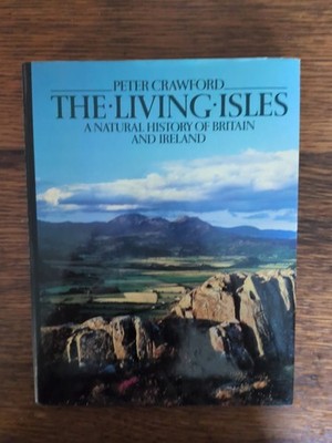 The Living Isles Peter Crawford Signed 1985 BBC Hardback Natural History Rare