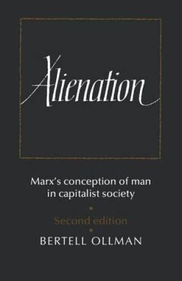 Alienation: Marxs Conception of Man in a Capitalist Society (Cambri - VERY GOOD