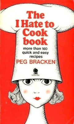 The I hate to cook book, Peg Bracken,Hilary Knight, Good Book