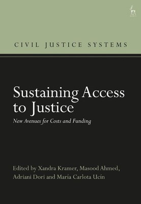 Sustaining Access to Justice: New Avenues for Costs and Funding by Xandra Kramer