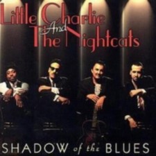 LITTLE CHARLIE & THE NIGHTCATS: SHADOW OF THE BLUES - CD