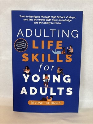 Adulting Life Skills for Young Adults Beyond the Basics : Tools for Teens and...