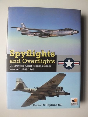 Spyflights and Overflights: US Strategic Aerial Reconnaissance, v. 1: 1945-1960