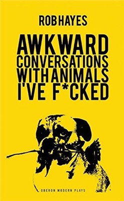 AWKWARD CONVERSATIONS WITH ANIMALS IVE FUCKED (OBERON By Rob Hayes **BRAND NEW**