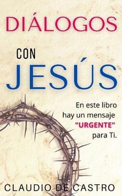 DILOGOS con JESS: En este libro hay un MENSAJE ''URGENTE'' para ti. by Claudio De