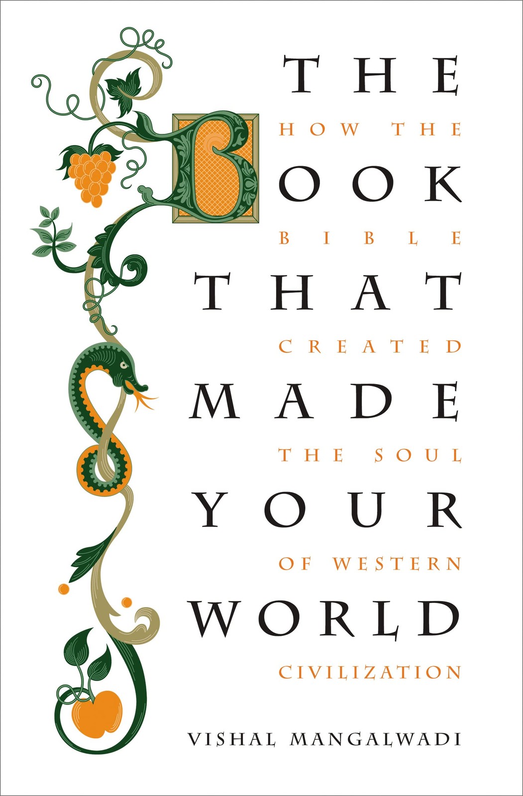 The Book that Made Your World: How the Bible Created the Soul of Western Civ...
