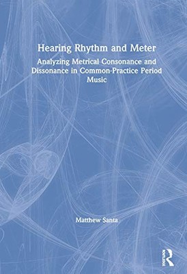 Hearing Rhythm and Meter: Analyzing Metrical Consonance and Dissonance in Commo