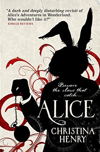 Alice (Chronicles of Alice 1)-Christina Henry