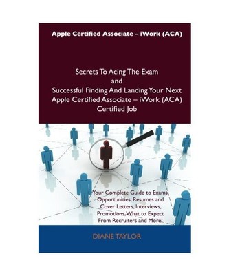 Apple Certified Associate - iWork (ACA) Secrets to Acing the Exam and Successful