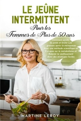 Le Je�ne Intermittent pour Les Femmes de Plus de 50 Ans: Comment perdre du poids