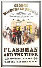 Flashman and the Tiger: And Other Extracts from the Flashman Papers (The Flash..