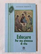 LIBRO GUGLIELMO BORGHETTI EDUCARE PER UNA PIENEZZA DI VITA 2012 religione chiesa