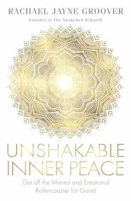 Unshakable Inner Peace: Get - Paperback, by Rachael Jayne Groover - Very Good
